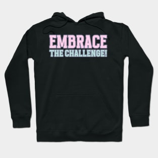 Embrace The Challenge Motivational Words Hoodie